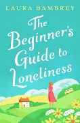 Cover-Bild zum Titel 'The Beginner's Guide to Loneliness' von 'Laura Bambrey'