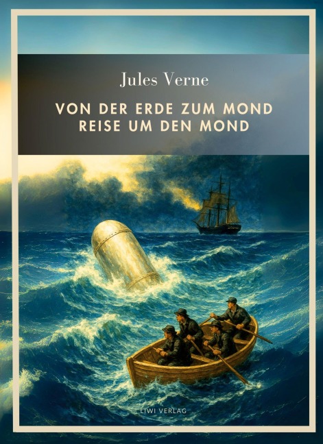 Jules Verne: Von der Erde zum Mond / Reise um den Mond. Vollständige Neuausgabe - Jules Verne