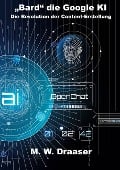 Cover-Bild zum Titel '"Bard" die Google KI' von 'M. W. Draaser'