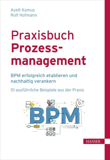 Praxisbuch Prozessmanagement - Ayelt Komus, Rolf Hofmann