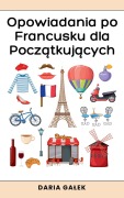 Cover-Bild zum Titel 'Opowiadania po Francusku dla Pocz¿tkuj¿cych' von 'Daria Ga¿ek'