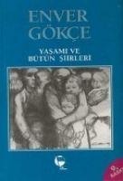 Enver Gökce Yasami ve Bütün Siirleri - Enver Gökce
