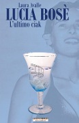 Cover-Bild zum Titel 'Lucia Bosè. L'ultimo ciak' von 'Laura Avalle'