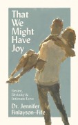 Cover-Bild zum Titel 'That We Might Have Joy' von 'Jennifer Finlayson-Fife'