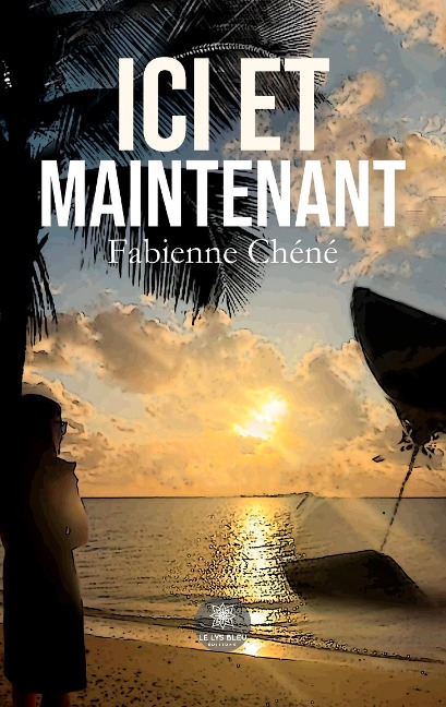 Ici et maintenant - Fabienne Chéné
