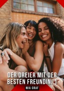 Cover-Bild zum Titel 'Der Dreier mit der besten Freundin. 1' von 'Mia Graf'