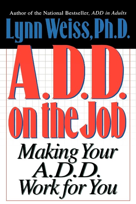 A.D.D. on the Job - Lynn Weiss