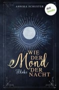 Cover-Bild zum Titel 'Wie der Mond der Nacht - Blake' von 'Annika Schuster'