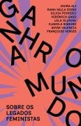 Ganhar o mundo - Zahra Ali, Rama Salla Dieng, Silvia Federici, Verónica Gago, Lola Olufemi