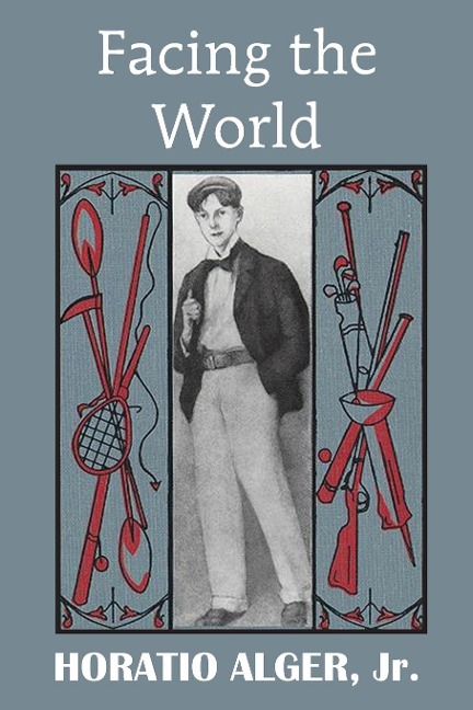 Facing the World - Horatio Jr. Alger