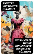 Cover-Bild zum Titel 'Gesammelte Werke von Annette von Droste-Hülshoff' von 'Annette von Droste-Hülshoff'