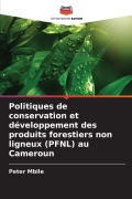 Cover-Bild zum Titel 'Politiques de conservation et développement des produits forestiers non ligneux (PFNL) au Cameroun' von 'Peter Mbile'