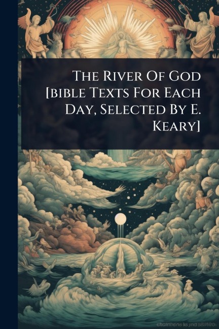 The River Of God [bible Texts For Each Day, Selected By E. Keary] - Anonymous