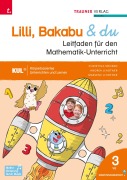 Cover-Bild zum Titel 'Lilli, Bakabu & du, Leitfaden für den Mathematik-Unterricht 3 VS' von 'Christina Konrad, Andrea Lindtner, Marlene Lindtner'