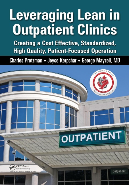 Leveraging Lean in Outpatient Clinics - Charles Protzman, George Mayzell, Joyce Kerpchar