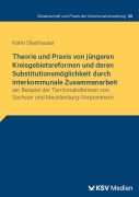 Cover-Bild zum Titel 'Theorie und Praxis von jüngeren Kreisgebietsreformen und deren Substitutionsmöglichkeit durch interkommunale Zusammenarbeit' von 'Karin Glashauer'