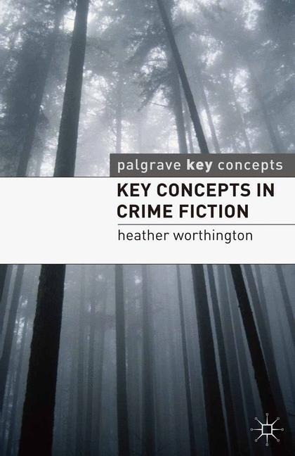Key Concepts in Crime Fiction - Heather Worthington