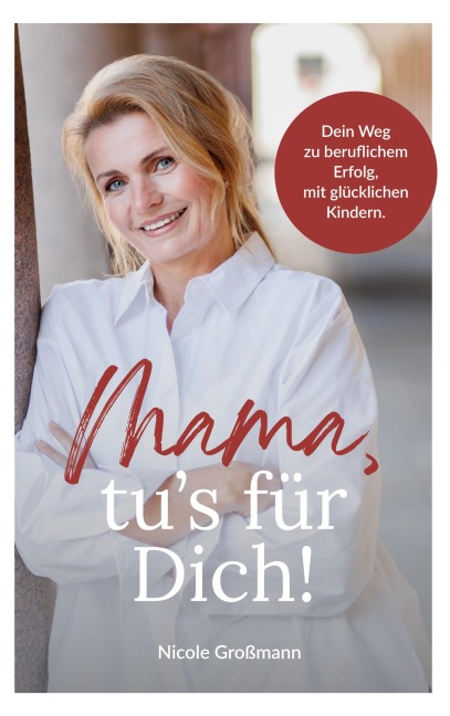Mama, tu¿s für dich! - Nicole Großmann