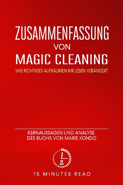 Zusammenfassung von "Magic Cleaning: Wie richtiges Aufräumen Ihr Leben verändert": Kernaussagen und Analyse des Buchs von Marie Kondo - Minutes Read