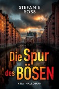 Cover-Bild zum Titel 'Die Spur des Bösen' von 'Stefanie Ross'