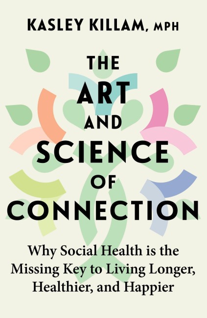 The Art and Science of Connection - Kasley Killam