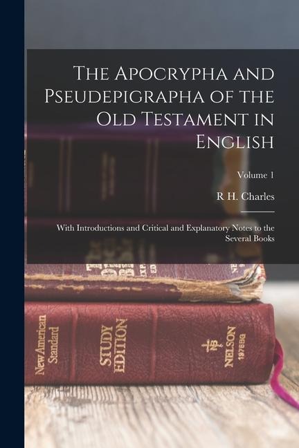 The Apocrypha and Pseudepigrapha of the Old Testament in English - R H Charles