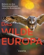 Cover-Bild zum Titel 'KUNTH Bildband Das wilde Europa' von 'Andrea Lammert, Eckard Schuster, Jakob Strobel y Serra'