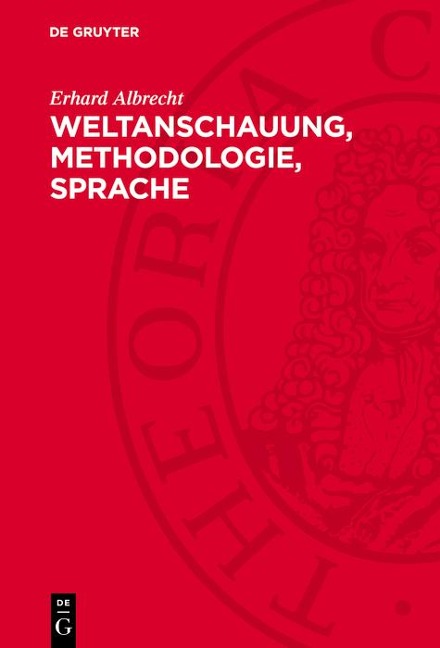 Weltanschauung, Methodologie, Sprache - Erhard Albrecht