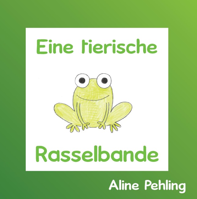 Eine tierische Rasselbande - Aline Pehling
