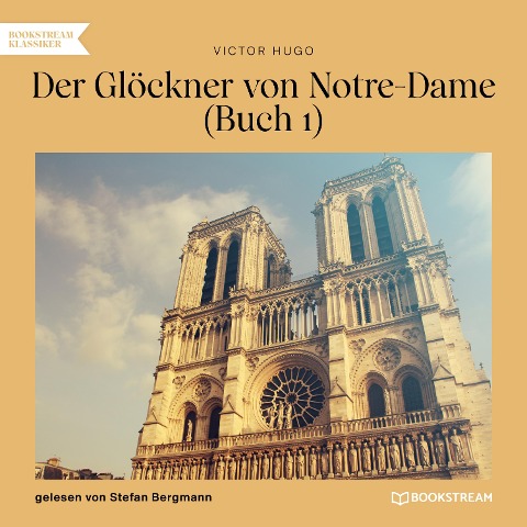 Der Glöckner von Notre-Dame Buch 1 - Victor Hugo
