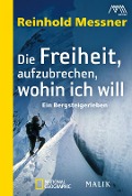 Die Freiheit, aufzubrechen, wohin ich will - Reinhold Messner