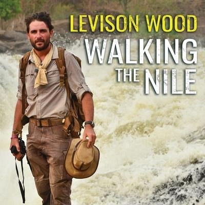 Walking the Nile - Levison Wood
