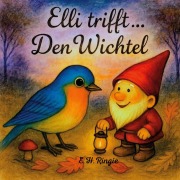 Cover-Bild zum Titel 'Elli trifft ... Den Wichtel' von 'E. H. Ringie'
