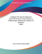 Cover-Bild zum Titel 'Catalogue Des Insectes Rapportes Des Environs Du Fl. Amur, Depuis La Schilka Jusqu'a Nikolaevsk, Examines Et Enumeres (1860)' von 'Victor Ivanovich Motschulsky'