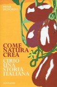 Cover-Bild zum Titel 'Come natura crea. Cirio, una storia italiana' von 'Peter Signorini'