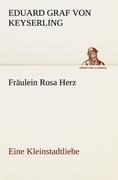 Fräulein Rosa Herz - Eduard Graf Von Keyserling