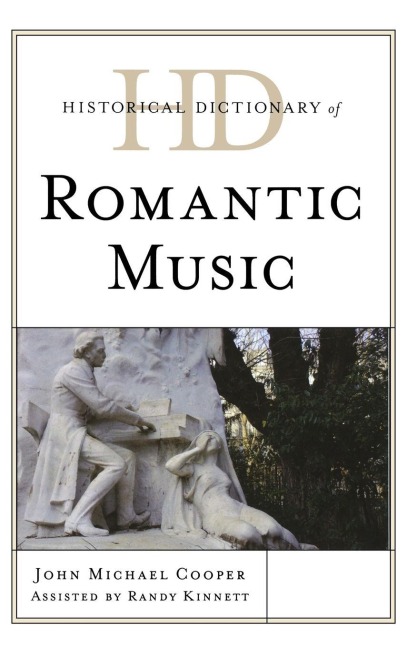 Historical Dictionary of Romantic Music - John Michael Cooper