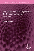 The Origin and Development of the Bengali Language - Suniti Kumar Chatterji