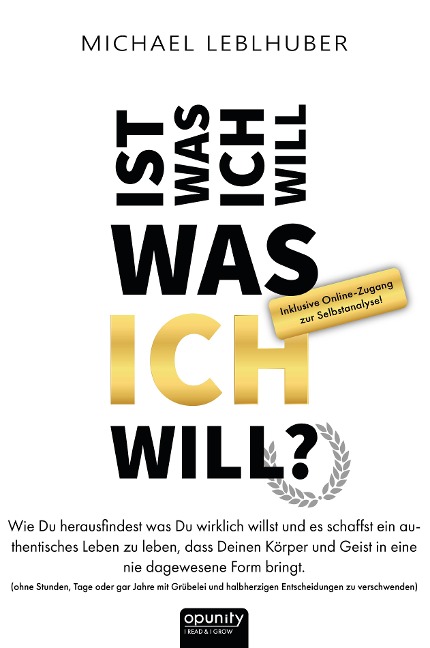 Ist was ich will - was Ich will? - Ing. Michael Leblhuber M. A.