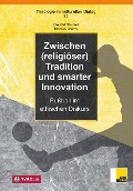 Zwischen (religiöser) Tradition und smarter Innovation - Leopold Neuhold, Thomas Gremsl