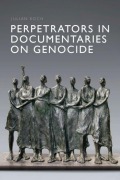 Cover-Bild zum Titel 'Perpetrators in Documentaries on Genocide' von 'Julian Koch'