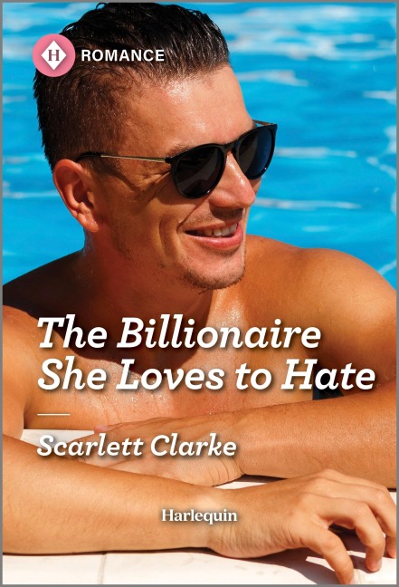 The Billionaire She Loves to Hate - Scarlett Clarke