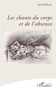 Cover-Bild zum Titel 'Les chants du corps et de l'absence' von 'Ayad Alahyane'