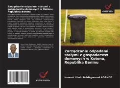 Zarz¿dzanie odpadami sta¿ymi z gospodarstw domowych w Kotonu, Republika Beninu - Honoré Ubald Médégnonmi Adande