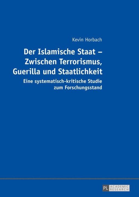 Der Islamische Staat - Zwischen Terrorismus, Guerilla und Staatlichkeit - Kevin Horbach