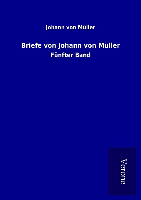 Briefe von Johann von Müller - Johann von Müller