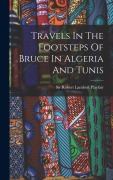 Cover-Bild zum Titel 'Travels In The Footsteps Of Bruce In Algeria And Tunis' von ''