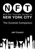Cover-Bild zum Titel 'Not For Tourists Guide to New York City: The Cocktail Companion' von 'Jeff Cioletti'