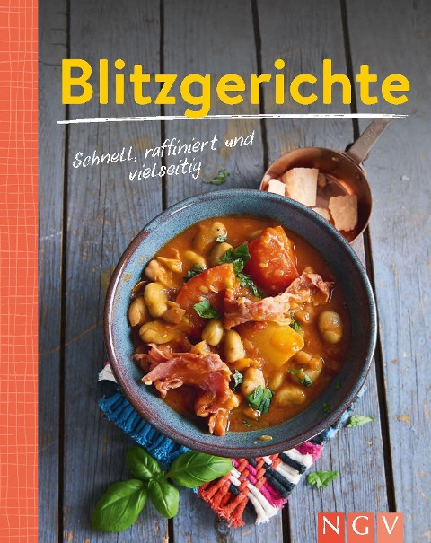 Blitzgerichte - Schnell, raffiniert und vielseitig - 