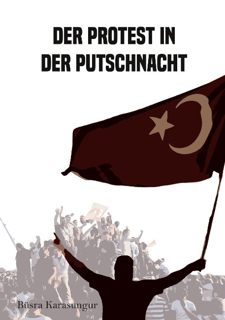 Der Protest in der Putschnacht - Büsra Karasungur